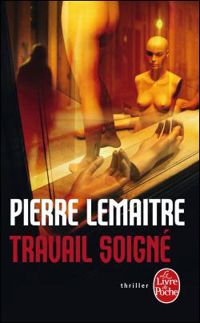 Pierre Lemaitre - Travail soigné