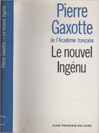 Pierre Gaxotte - Le nouvel ingénu
