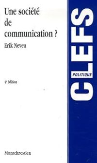 Erik Neveu - Une société de communication ?