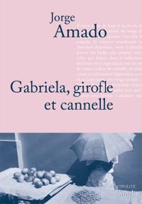 Jorge Amado - Gabriela, Girofle et Cannelle
