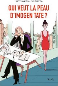 Lucy Sykes - Jo Piazza - Qui veut la peau d'Imogen Tate ?