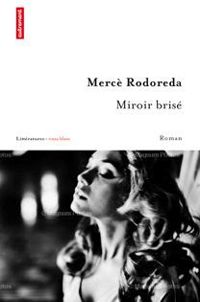 Merce Rodoreda - Miroir brisé