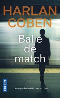 Couverture du livre BALLE DE MATCH - Harlan Coben