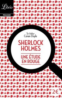 Arthur Conan Doyle - Sherlock Holmes : Une étude en rouge