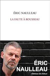 Eric Naulleau - La faute à Rousseau