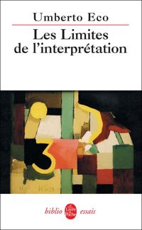 Umberto Eco - Les limites de l'interprétation