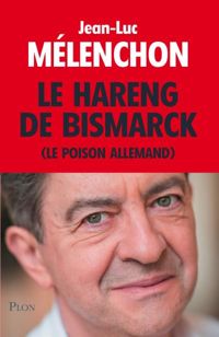 Jean-luc Melenchon - Le hareng de Bismarck