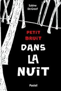Sabine De Greef - Petit bruit dans la nuit