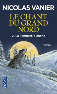Nicolas Vanier - La Tempête blanche