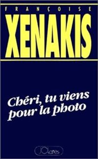 Francoise Xenakis - Chéri, tu viens pour la photo