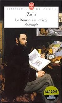 Mile Zola - Le Roman naturaliste - Anthologie