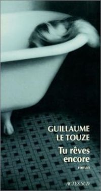 Guillaume Le Touze - Tu rêves encore