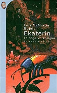 Lois Mc Master Bujold - Ekaterin : La Saga Vorkosigan