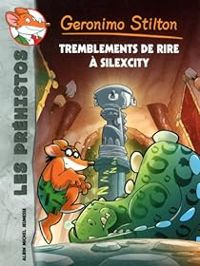 Geronimo Stilton - Tremblements de rire a Silexcity