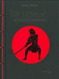 Inazo Nitobe - Bushidô : le code du samouraï
