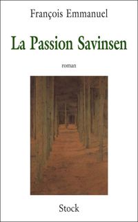 François Emmanuel - La Passion Savinsen - Prix Victor Rossel