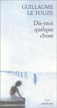 Guillaume Le Touze - Dis-moi quelque chose