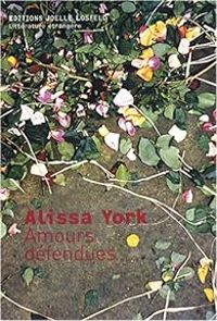 Alissa York - Amours défendues