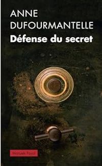 Anne Dufourmantelle - Défense du secret