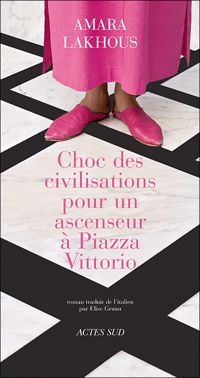 Amara Lakhous - Choc des civilisations pour un ascenseur Piazza Vittorio