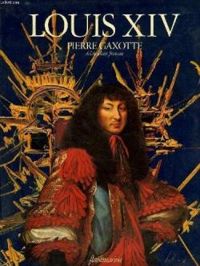 Pierre Gaxotte - la France de Louis XIV