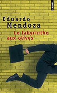 Couverture du livre Le Labyrinthe aux olives - Eduardo Mendoza