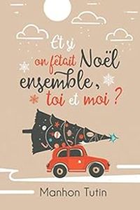 Manhon Tutin - Et si on fêtait Noël ensemble, toi et moi ?