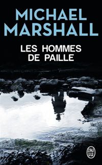 Michael Marshall Smith - Les Hommes de Paille