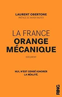 Laurent Obertone - La France Orange Mécanique