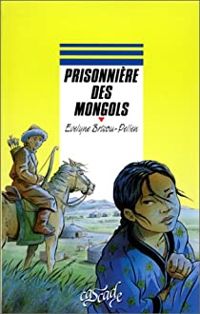 Évelyne Brisou-pellen - Camille Meyer(Illustrations) - Prisonnière des Mongols