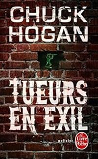 Chuck Hogan - Tueurs en exil