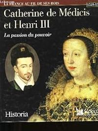 Ivan Cloulas - Catherine de Médicis et Henri III. La passion du pouvoir.