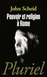 John Scheid - Pouvoir ET Religion a Rome 