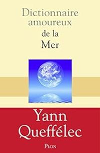 Yann Queffelec - Dictionnaire amoureux de la mer