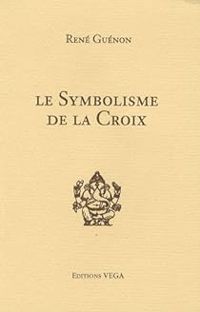 René Guénon - Le symbolisme de la croix