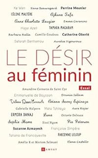 Ermira Danaj - Hajar Azell - Camille Goudeau - Tamara Magaram - Suzanne Azmayesh - Fabienne Leloup - Aure Hajar - Le désir au féminin