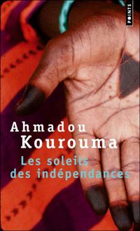 Ahmadou Kourouma - Les soleils des indépendances