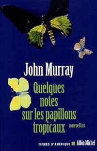 John Murray - Quelques notes sur les papillons tropicaux