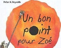 Peter H. Reynolds - Un bon point pour Zoé