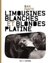 Dan Fante - Limousines blanches et blondes platines