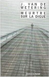 Janwillem Van De Wetering - Meurtre sur la digue