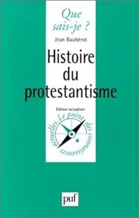 Jean Bauberot - Histoire du protestantisme