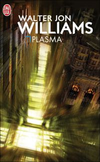 Walter Jon Williams - Plasma