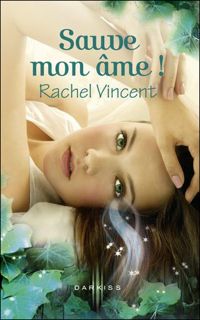 Rachel Vincent - Sauve mon âme !