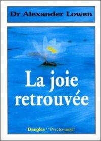 Alexander Lowen - La joie retrouvée