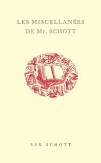 Ben Schott - Les miscellanées de Mr. Schott
