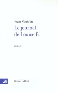 Jean Vautrin - Le Journal de Louise B.