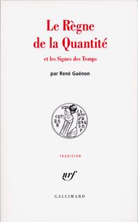 René Guénon - Le règne de la quantité et les signes des temps