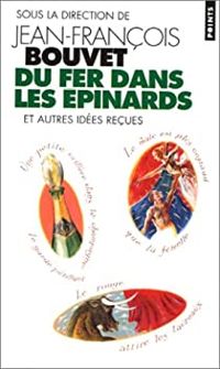 Bouvet - Du fer dans les épinards et autres idées reçues