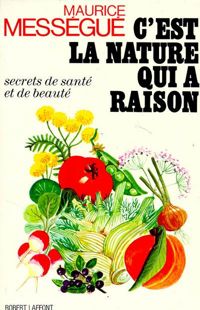 Maurice Messegue - C EST LA NATURE QUI A RAISON